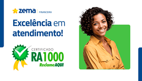 Excelência em atendimento - Zema Financeira possui o Selo RA1000 do Reclame Aqui